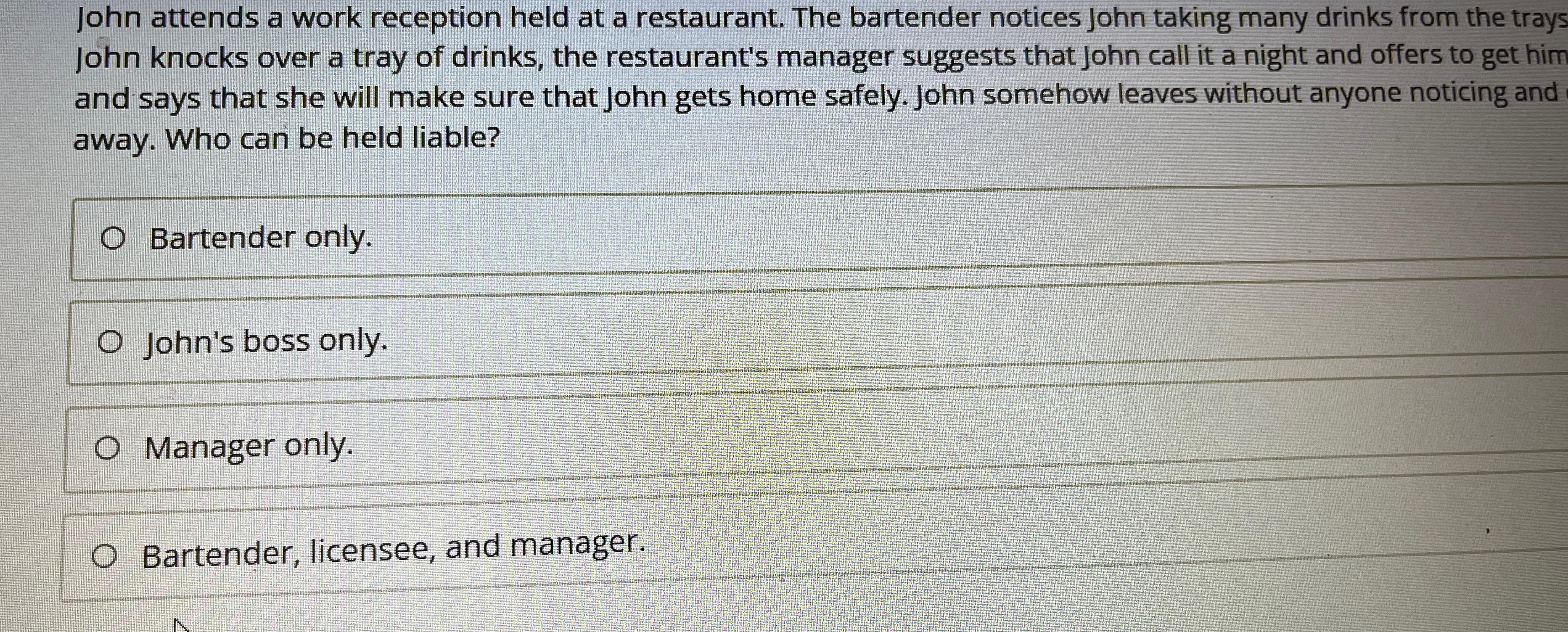  John attends a work reception held at a restaurant. The bartender