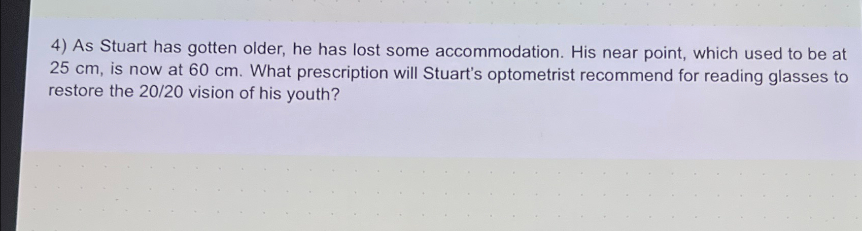  As Stuart has gotten older, he has lost some accommodation. His
