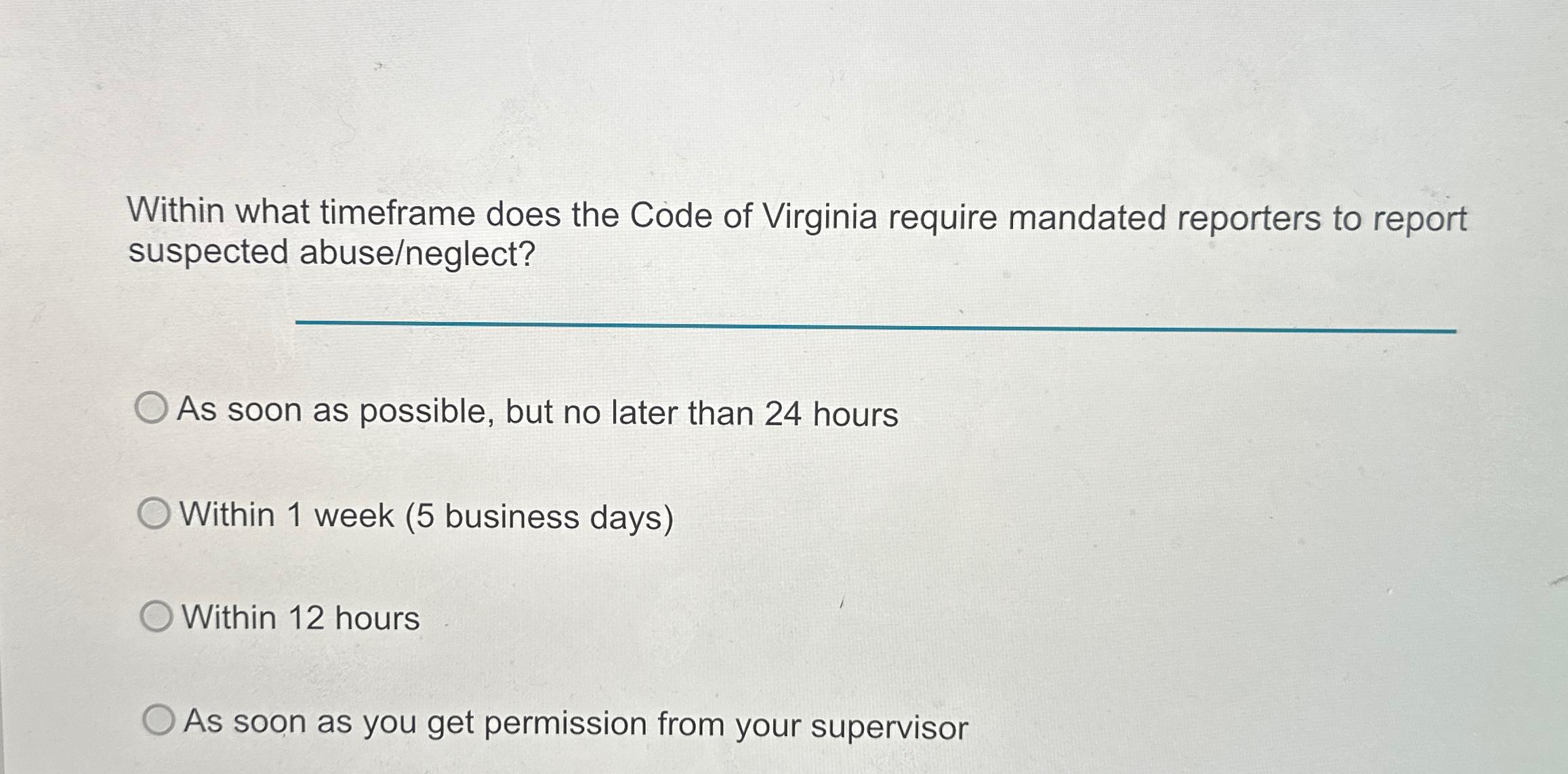  Within what timeframe does the Code of Virginia require mandated reporters