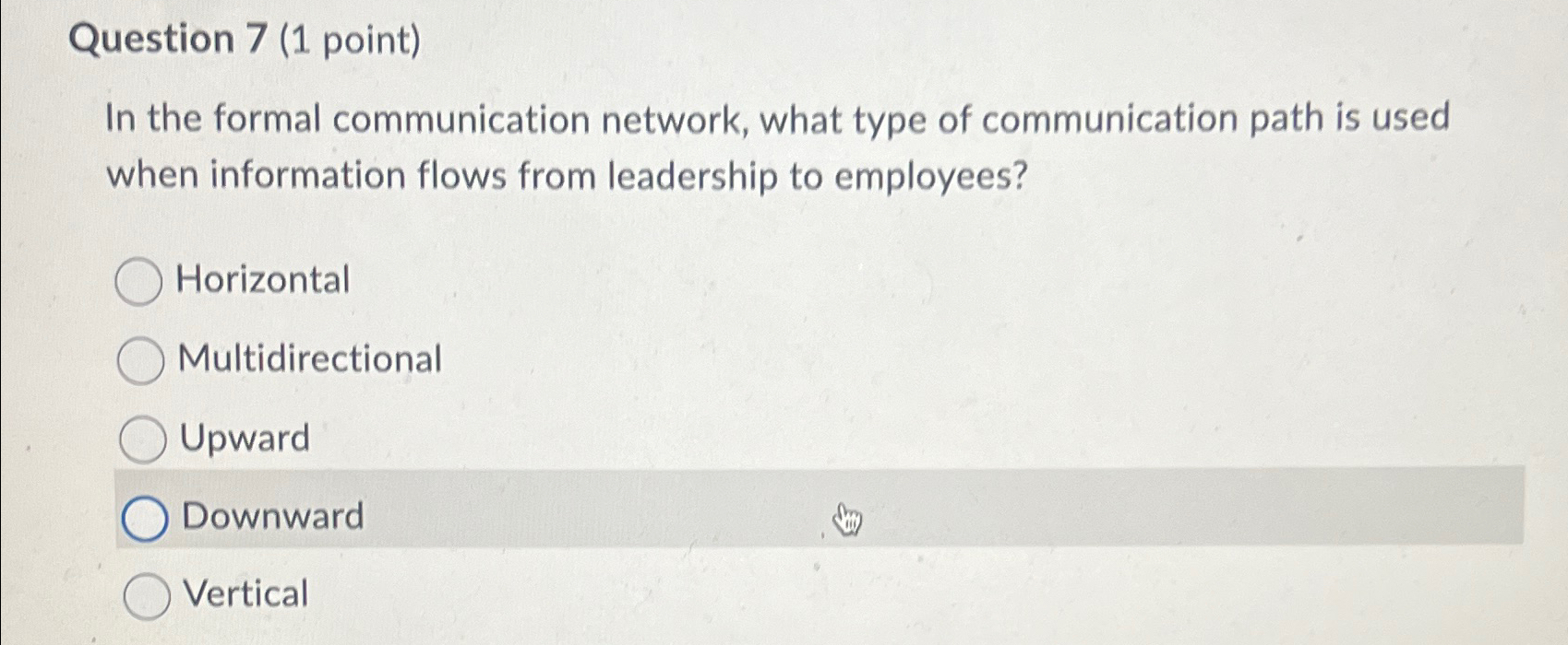  Question 7(1 point) In the formal communication network, what type of