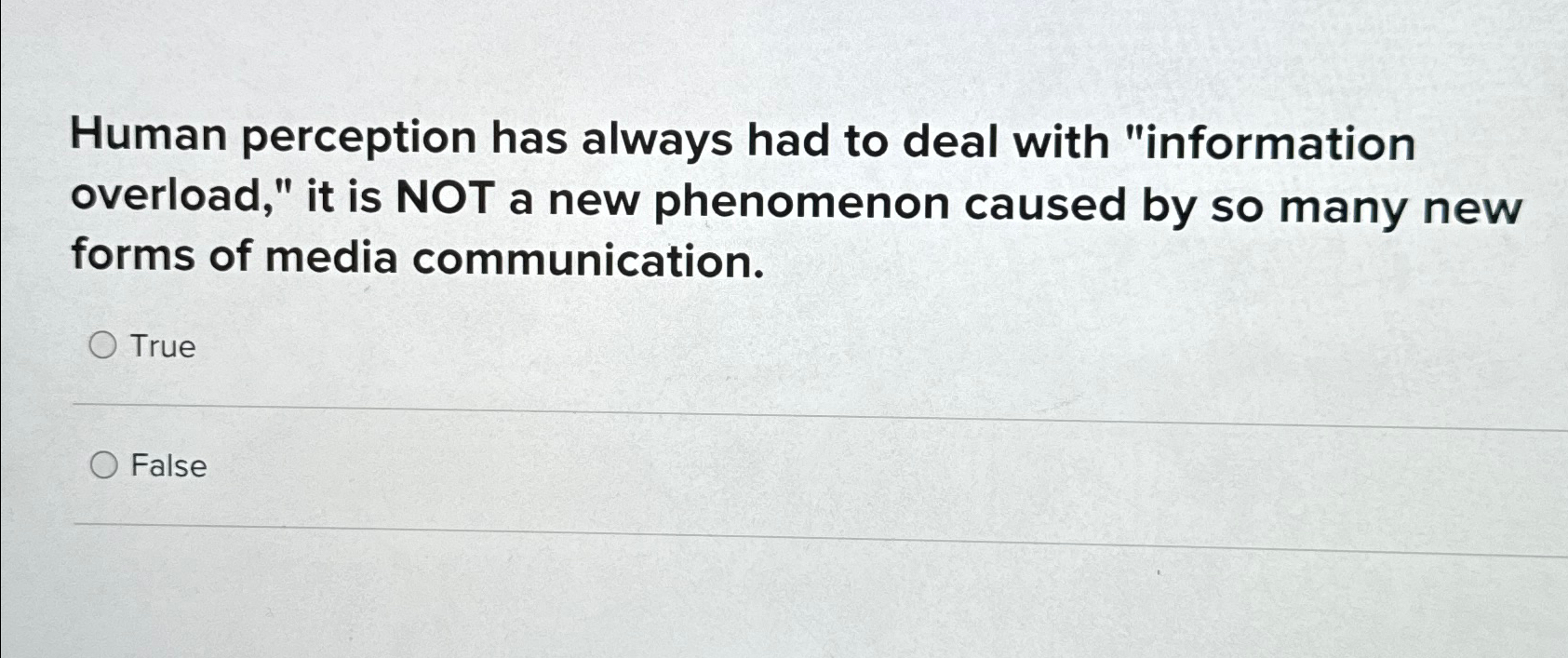  Human perception has always had to deal with "information overload," it