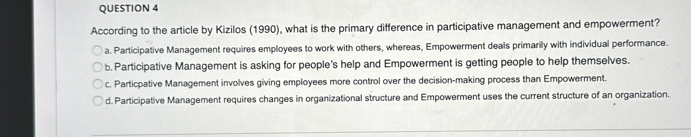  QUESTION 4 According to the article by Kizilos (1990), what is