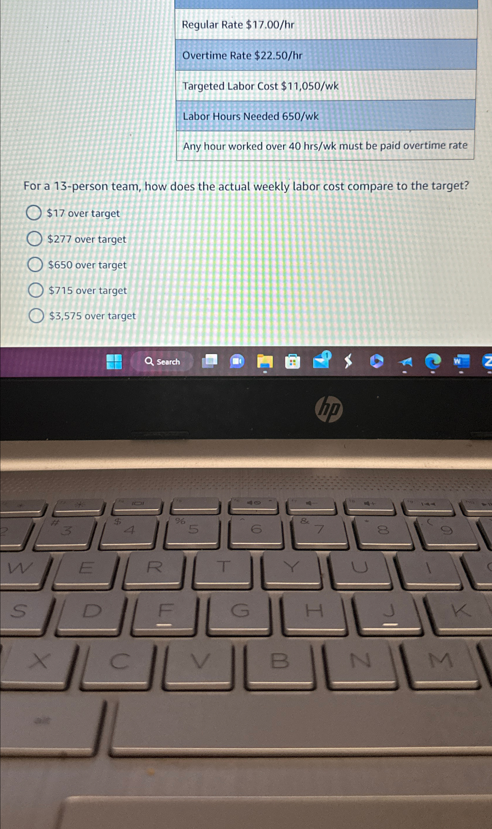  Regular Rate $17.00hr Overtime Rate $22.50hr Targeted Labor Cost $11,050? wk