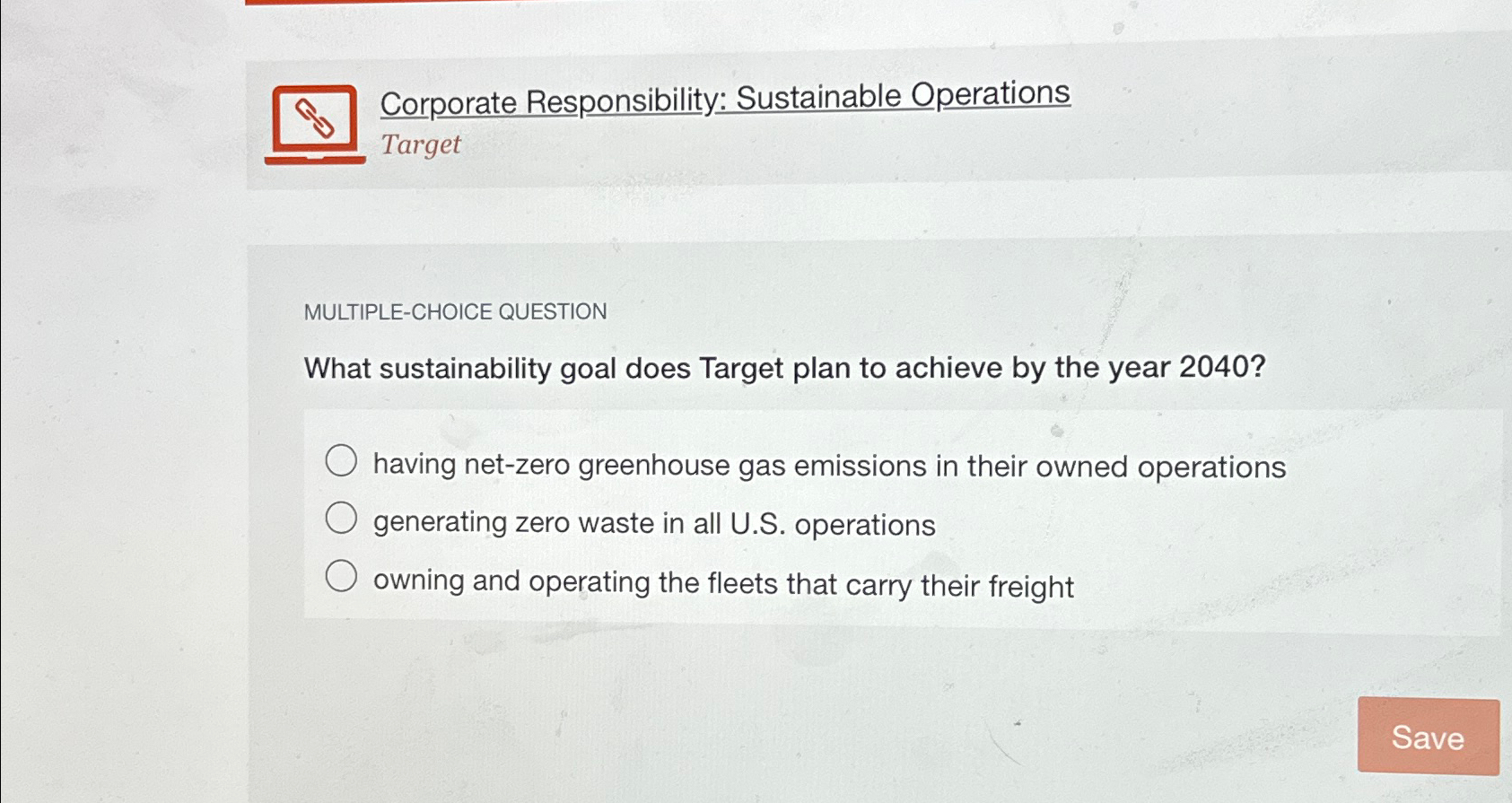  Corporate Responsibility: Sustainable Operations Target MULTIPLE-CHOICE QUESTION What sustainability goal does