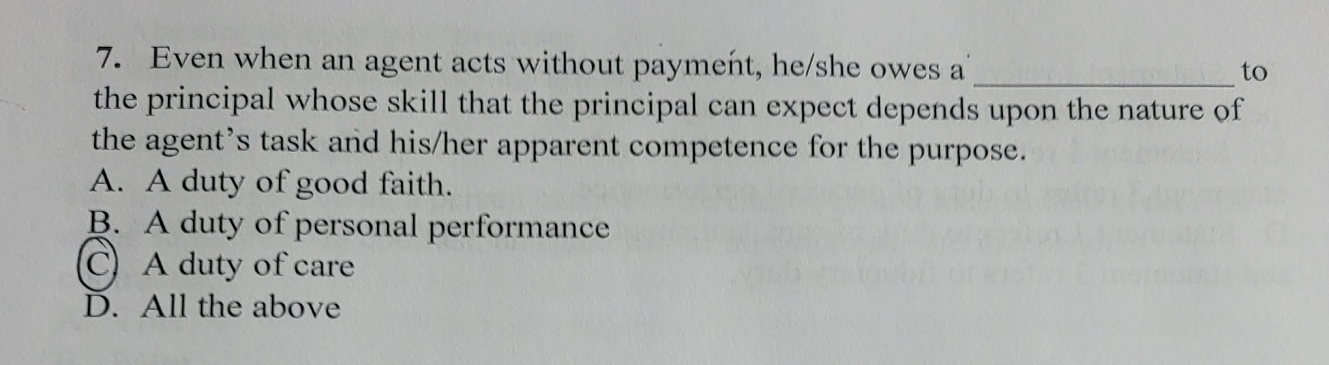  Even when an agent acts without payment, he/she owes a to