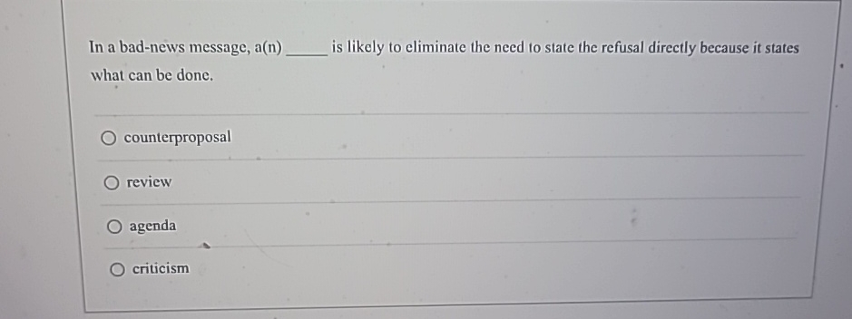  In a bad-news message, a(n) is likely to eliminate the need