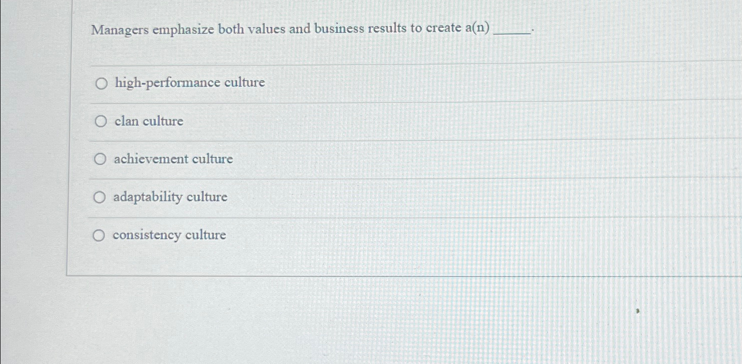  Managers emphasize both values and business results to create a(n) high-performance