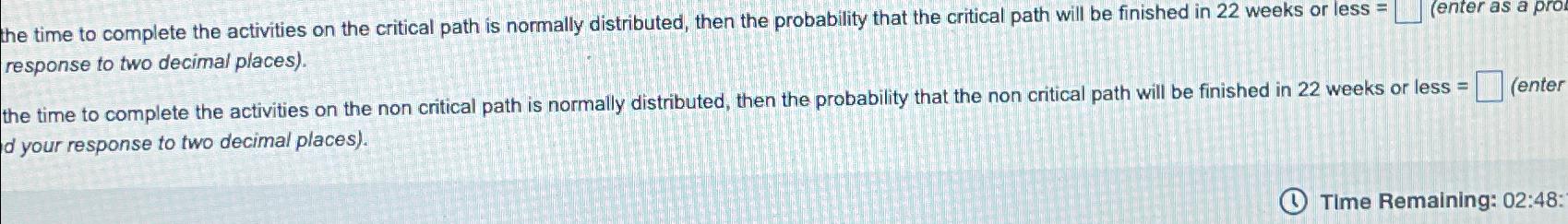  the time to complete the activities on the critical path is