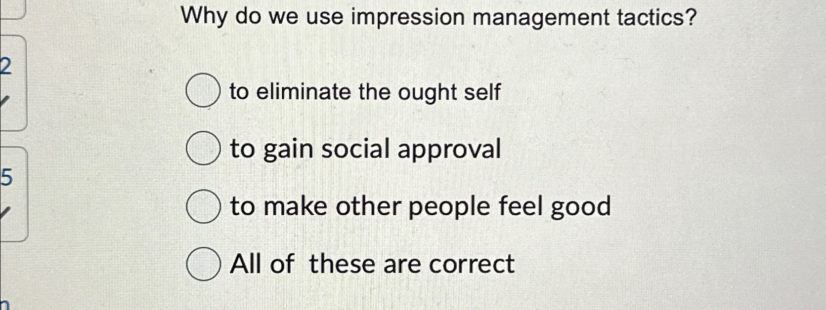  Why do we use impression management tactics? to eliminate the ought