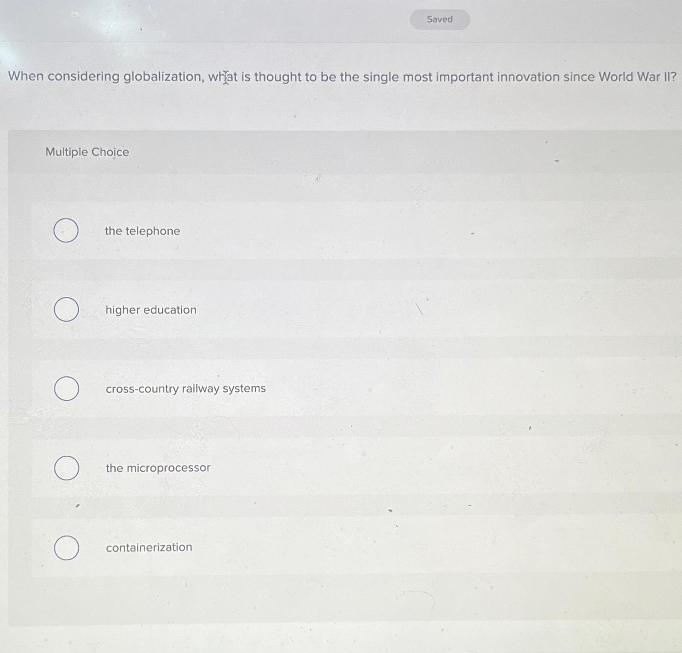  When considering globalization, what is thought to be the single most