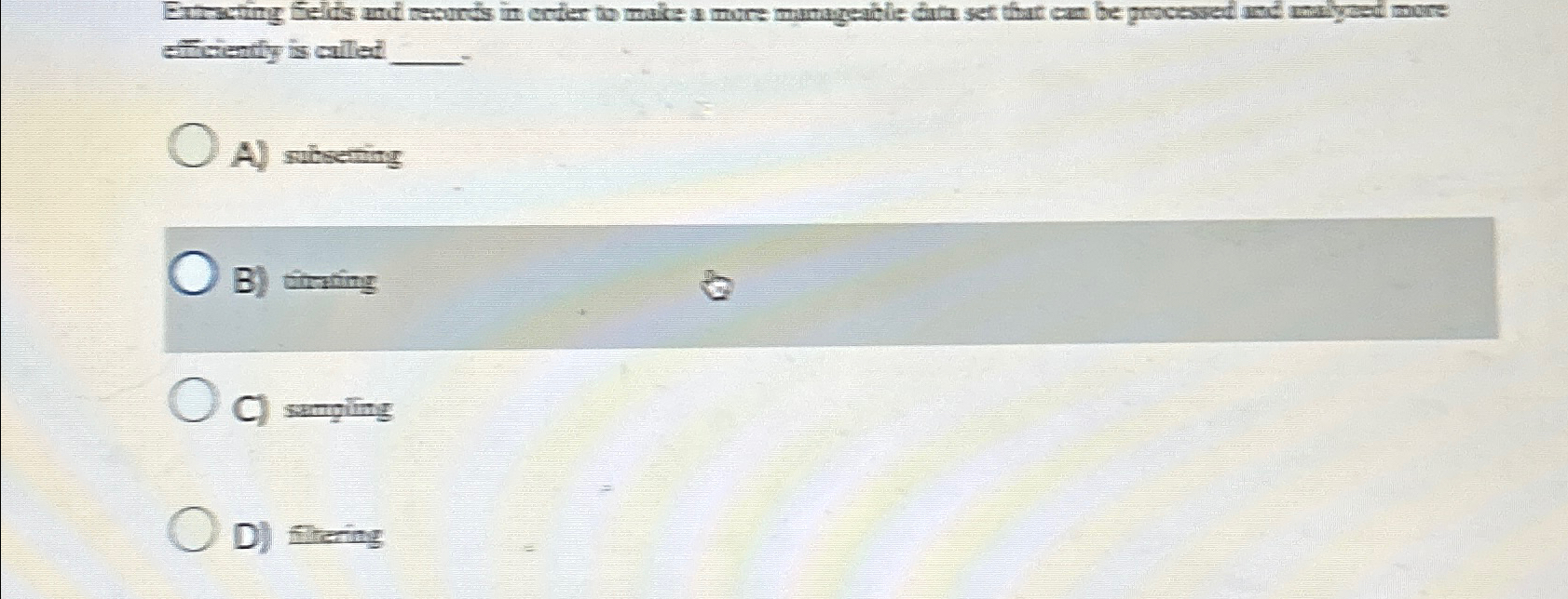  effciently is called A) subserming B) tivating C) samping D) fltering