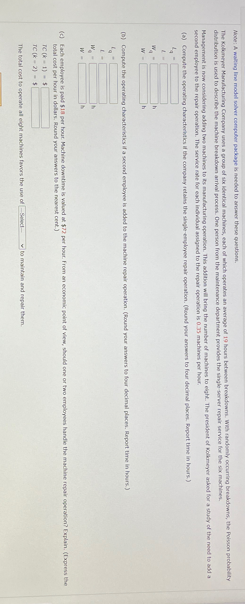  Note: A waiting line model solver computer package is needed to