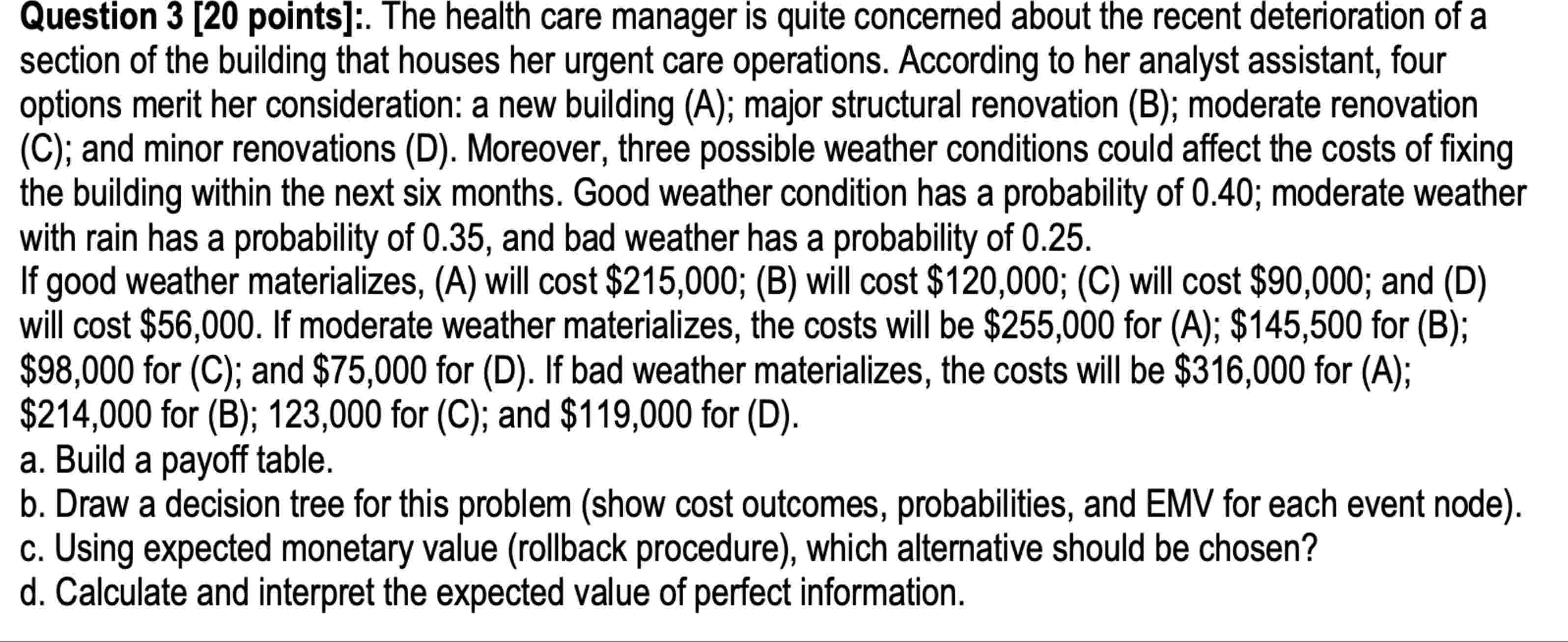  Question 3[20 points]:. The health care manager is quite concerned about