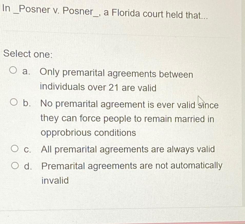  In_Posner v. Posner_, a Florida court held that... Select one: a.