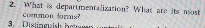  2. What is departmentalization? What are its most common forms