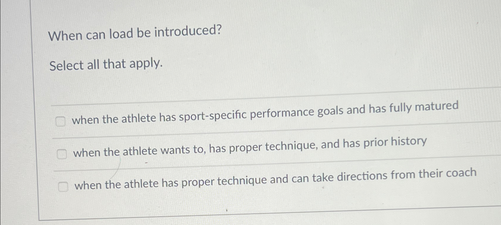  When can load be introduced? Select all that apply. when the