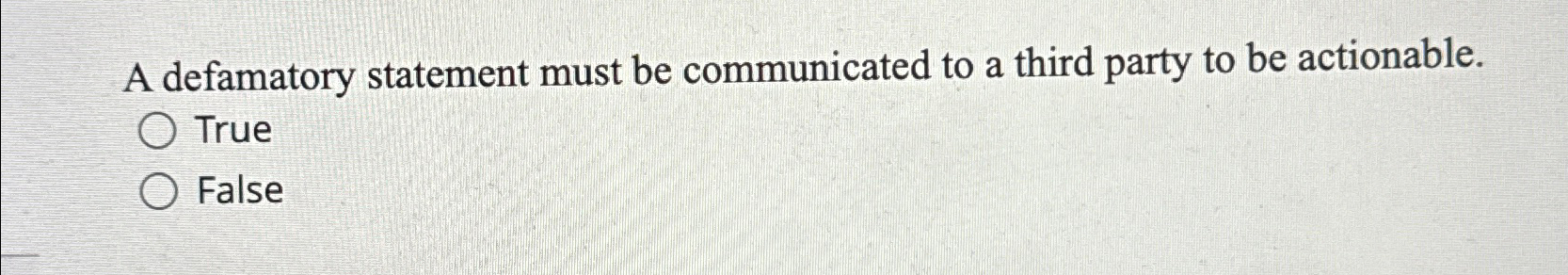  A defamatory statement must be communicated to a third party to