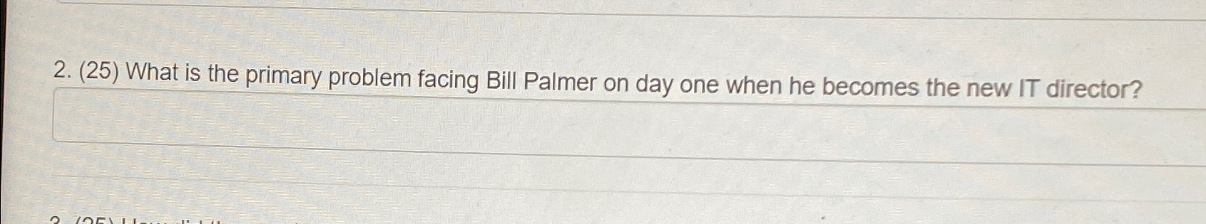 (25) Phoenix Project: What is the primary problem facing Bill Palmer
