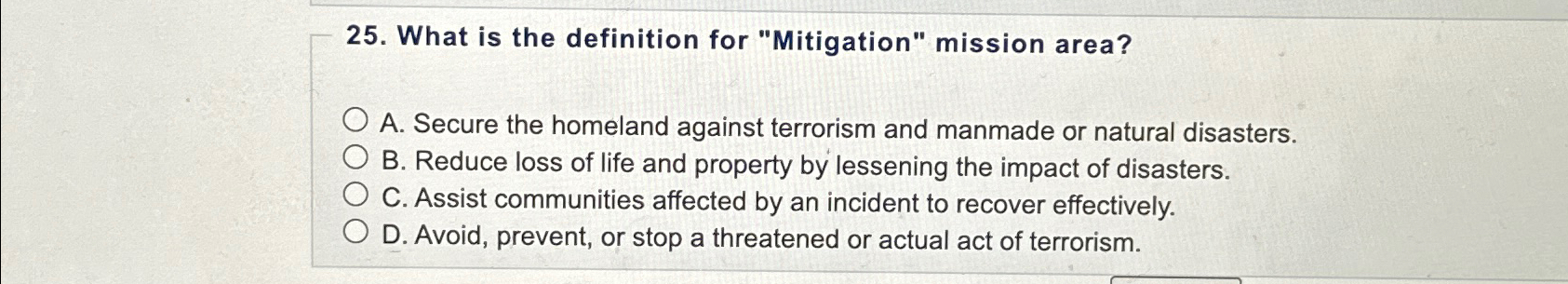  What is the definition for "Mitigation" mission area? A. Secure the