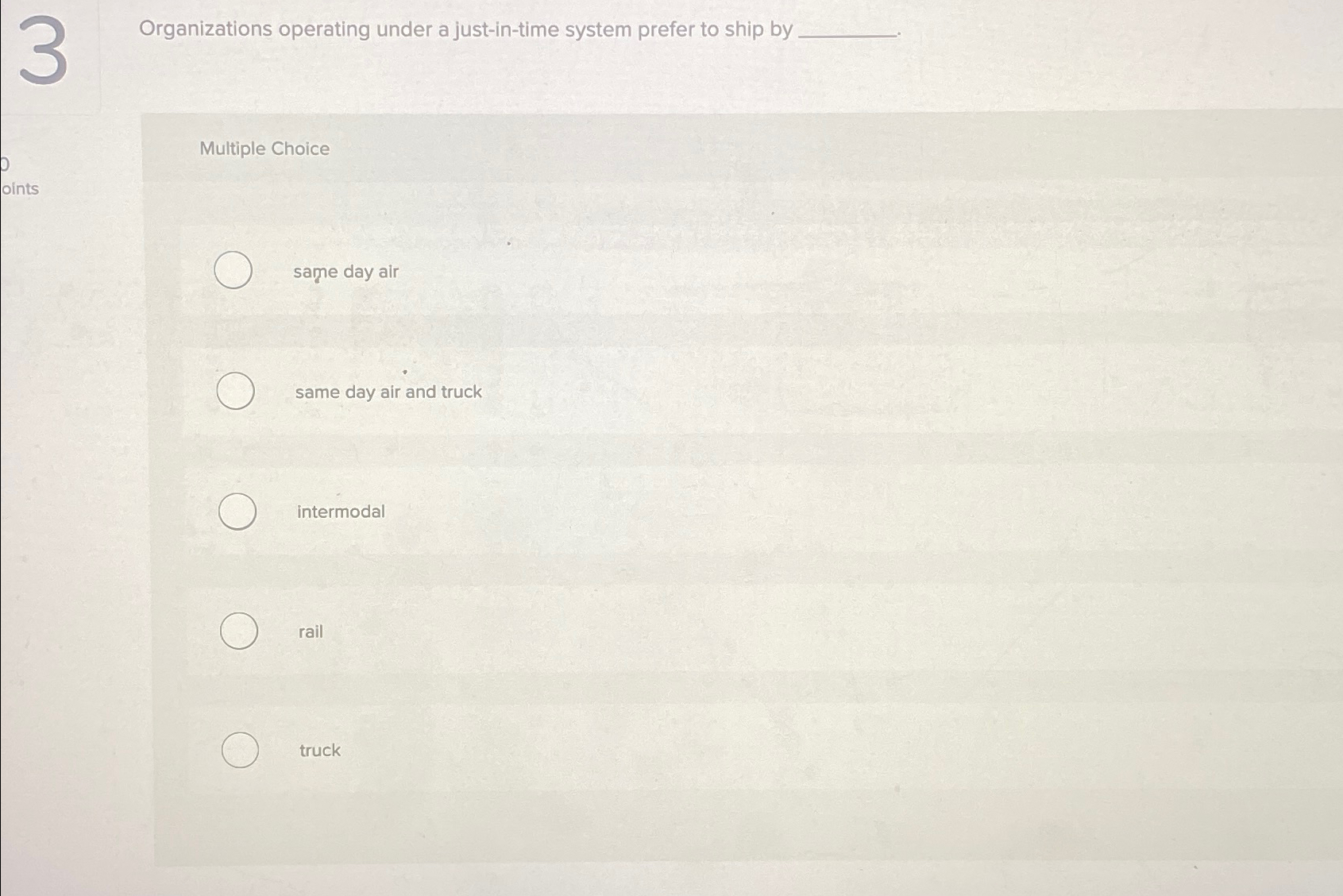  Organizations operating under a just-in-time system prefer to ship by Multiple