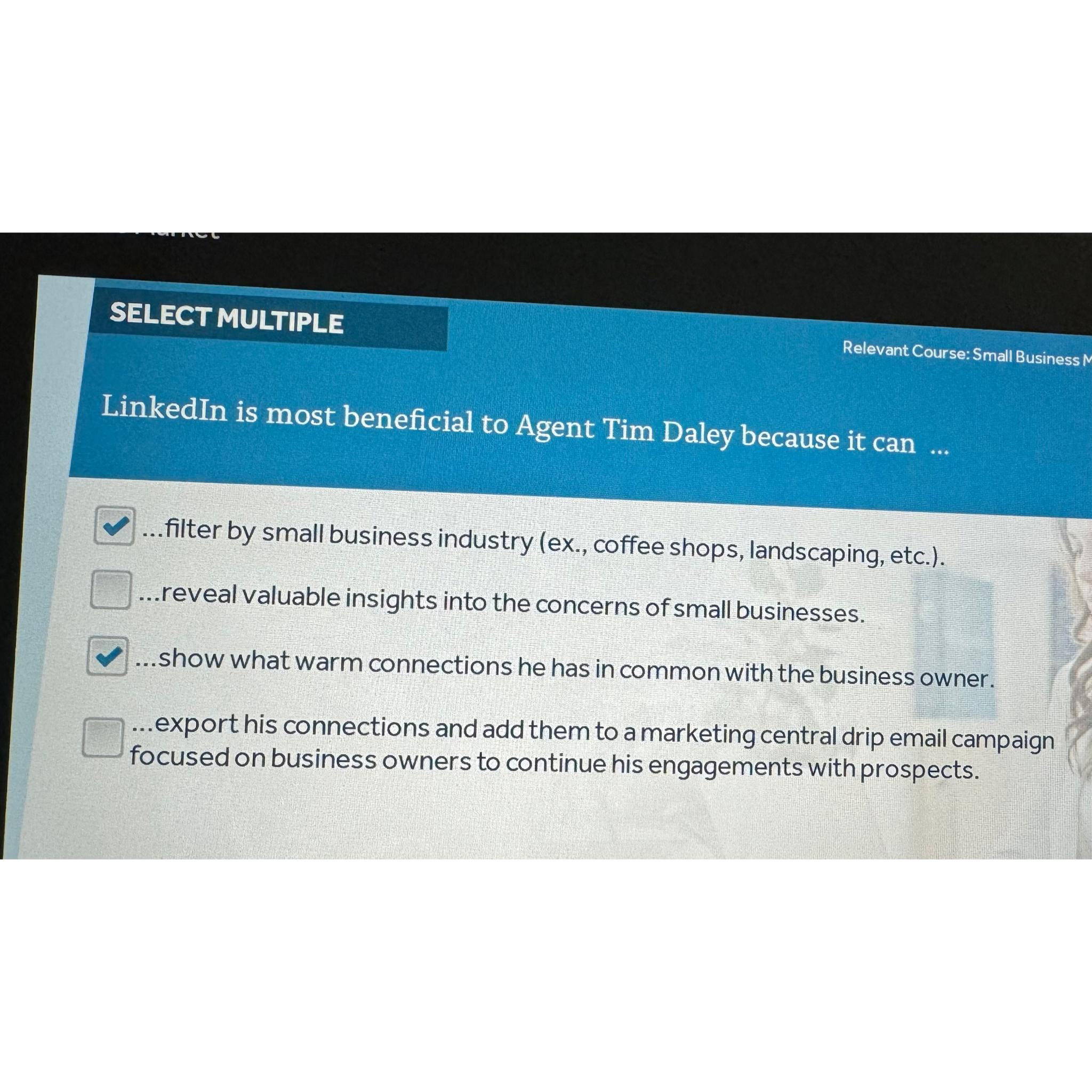  SELECT MULTIPLE Relevant Course: Small Business N LinkedIn is most beneficial