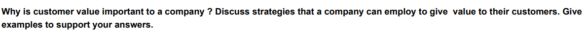 Why is customer value important to a company ? Discuss strategies
