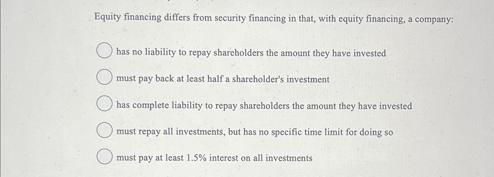  Equity financing differs from security financing in that, with equity financing,