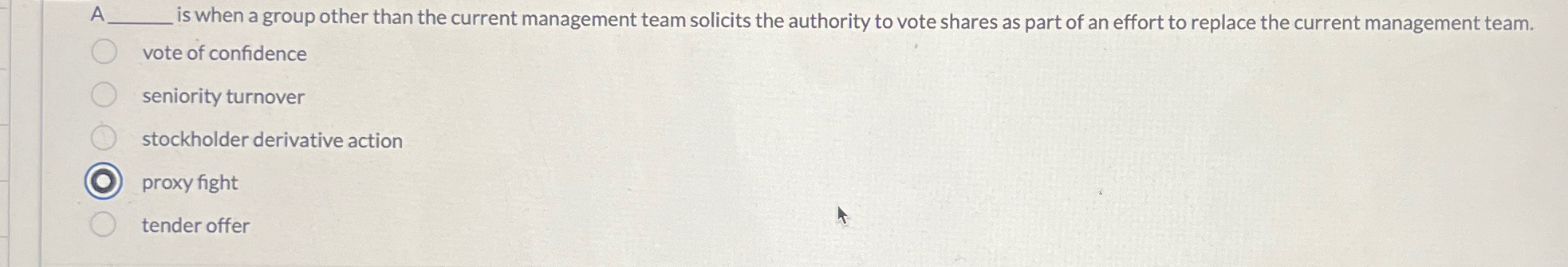  A is when a group other than the current management team