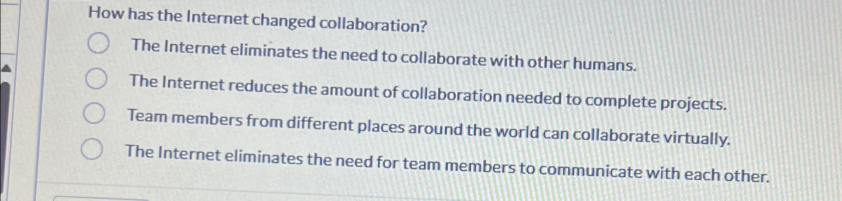  How has the Internet changed collaboration? The Internet eliminates the need