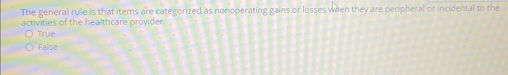  The general rule is that items are categorized as nonoperating gains