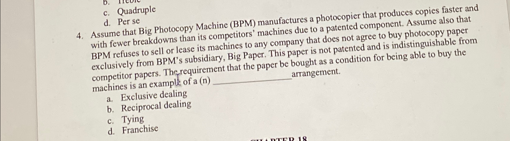  4. Assume that Big Photocopy Machine (BPM) manufactures a photocopier that