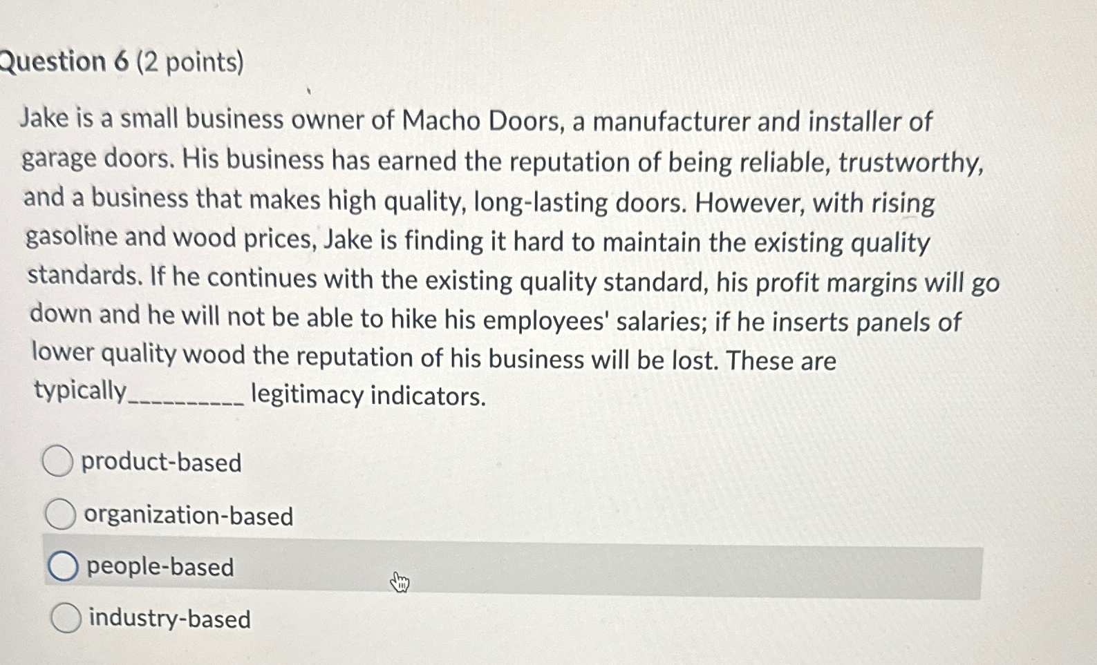  Question 6(2 points) Jake is a small business owner of Macho