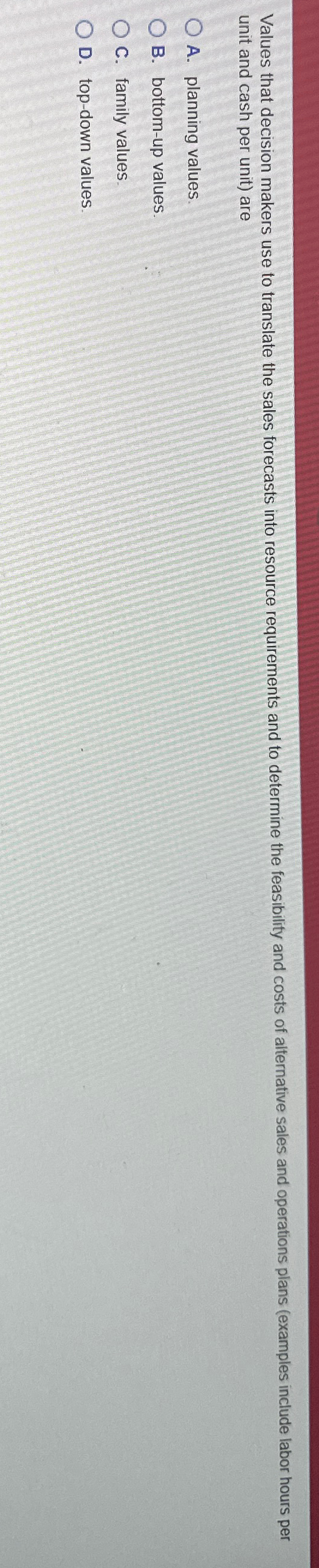  unit and cash per unit) are A. planning values. B. bottom-up