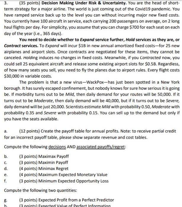  3. (35 points) Decision Making Under Risk \& Uncertainty. You are