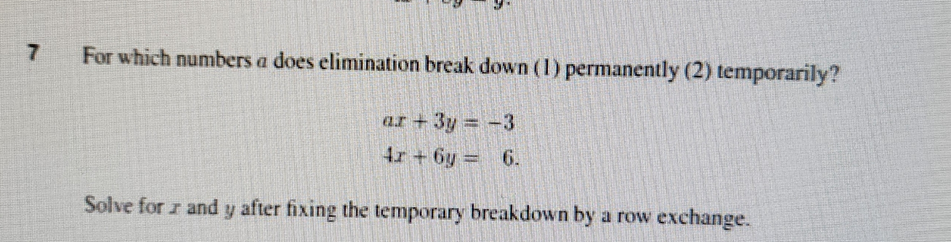  7 For which numbers a does elimination break down (1) permanently