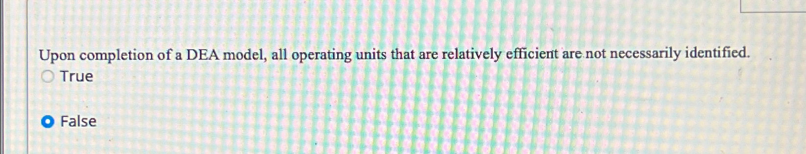  Upon completion of a DEA model, all operating units that are