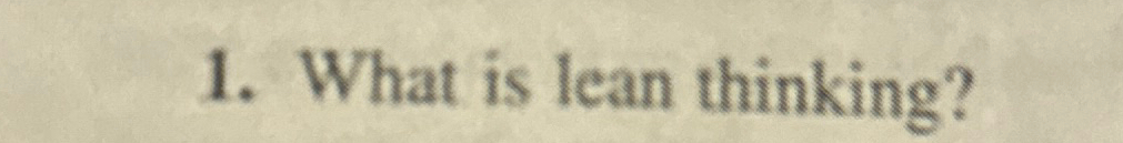  What is lean thinking? 