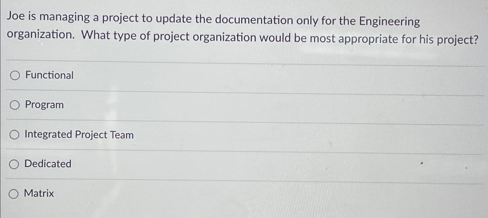  Joe is managing a project to update the documentation only for