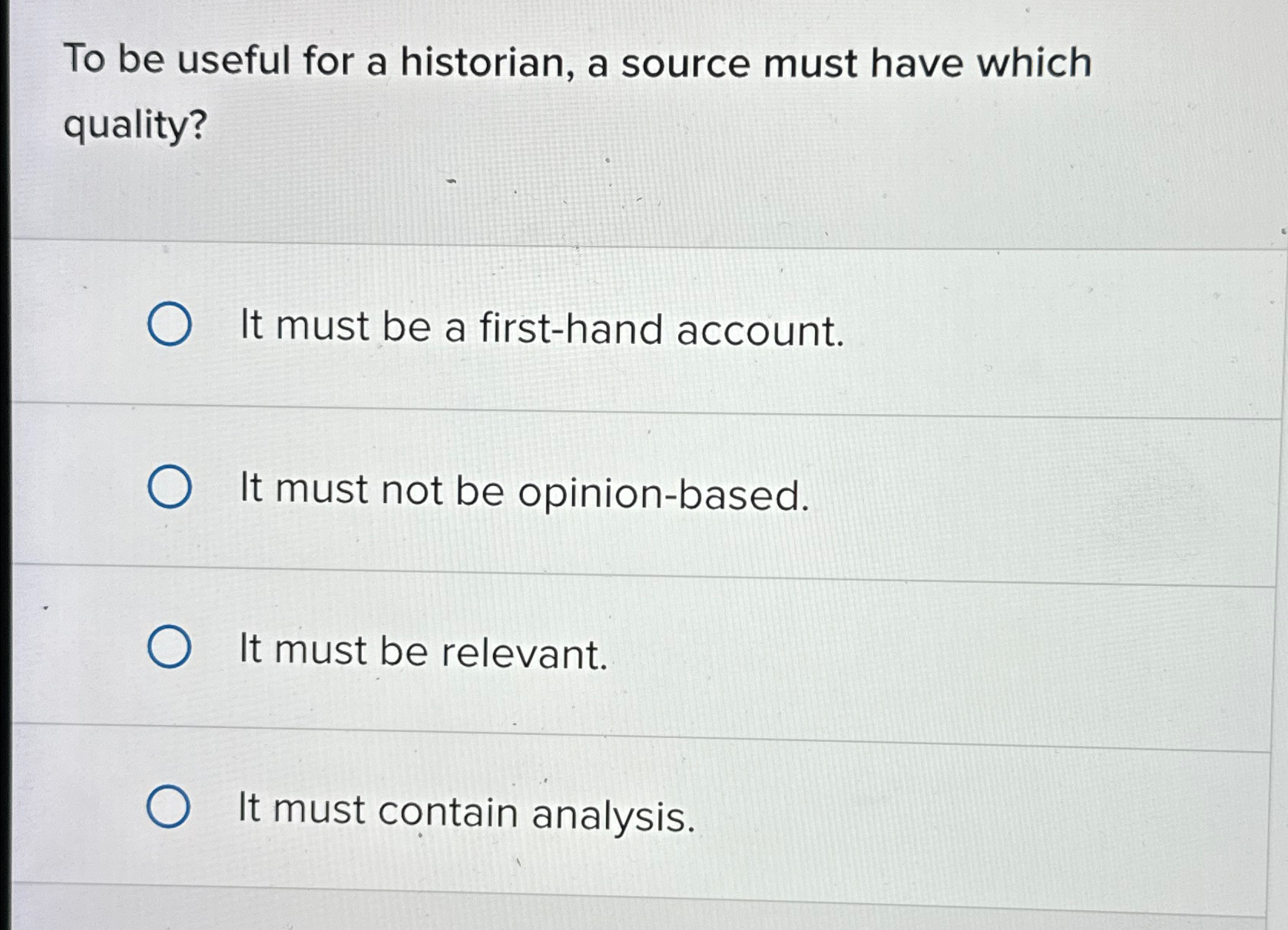  To be useful for a historian, a source must have which