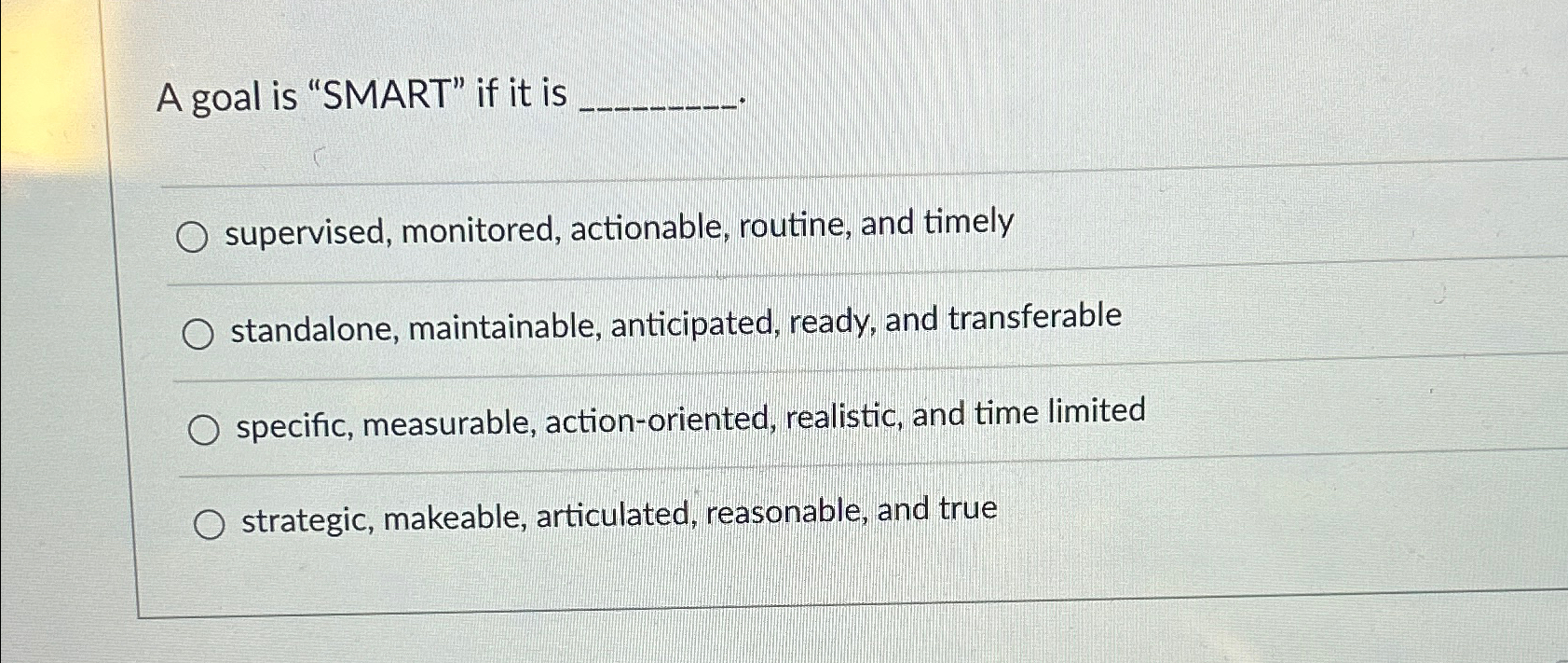  A goal is "SMART" if it is supervised, monitored, actionable, routine,