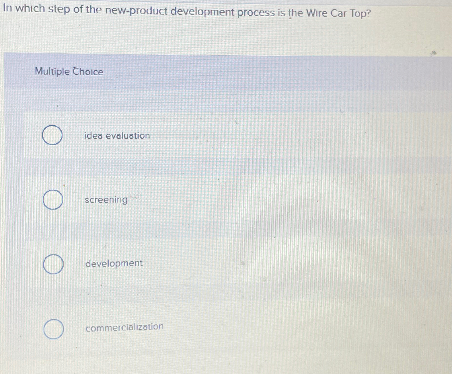  In which step of the new-product development process is the Wire