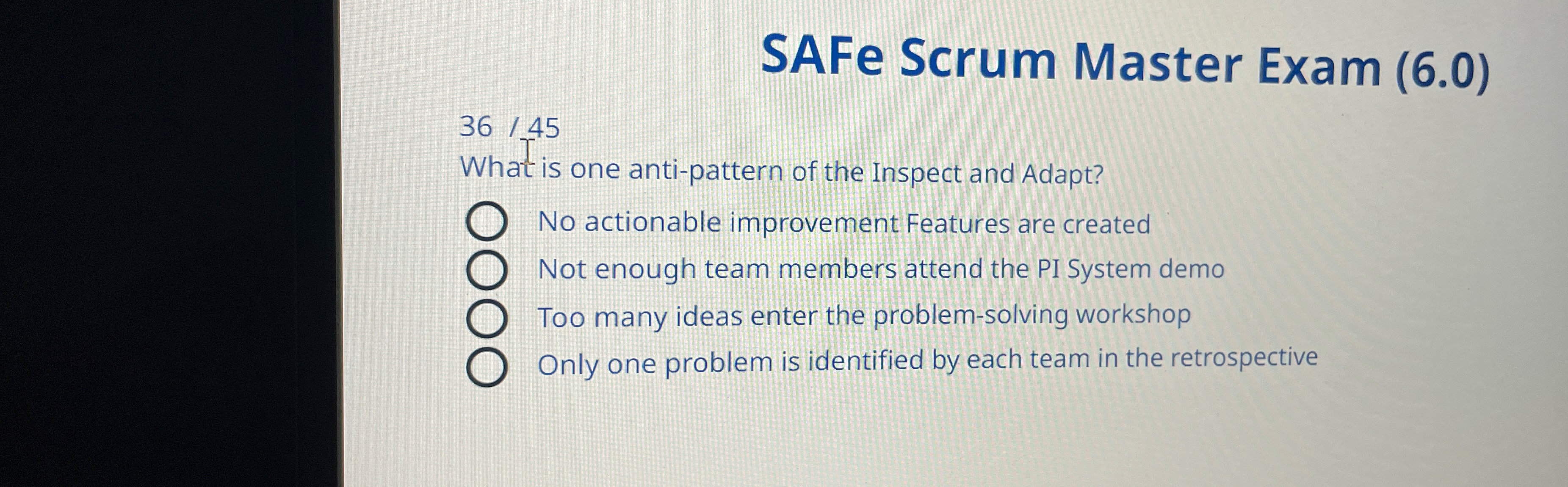  SAFe Scrum Master Exam (6.0) 3645 What is one anti-pattern of