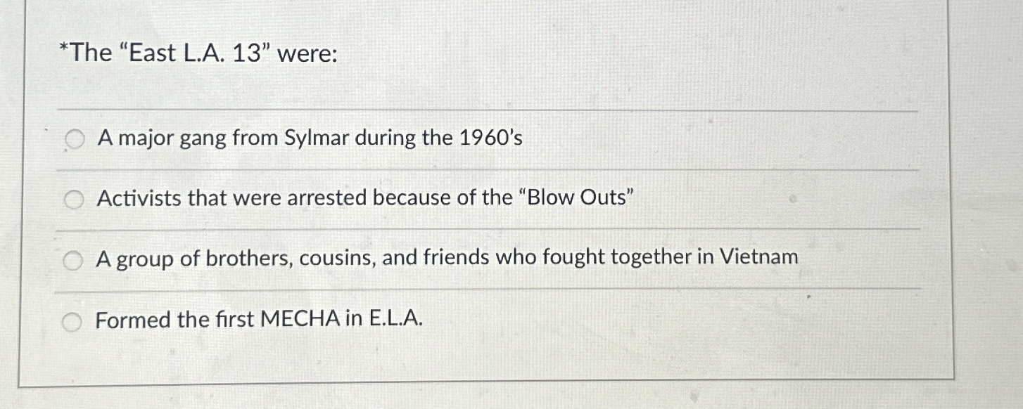  *The "East L.A.13" were: A major gang from Sylmar during the