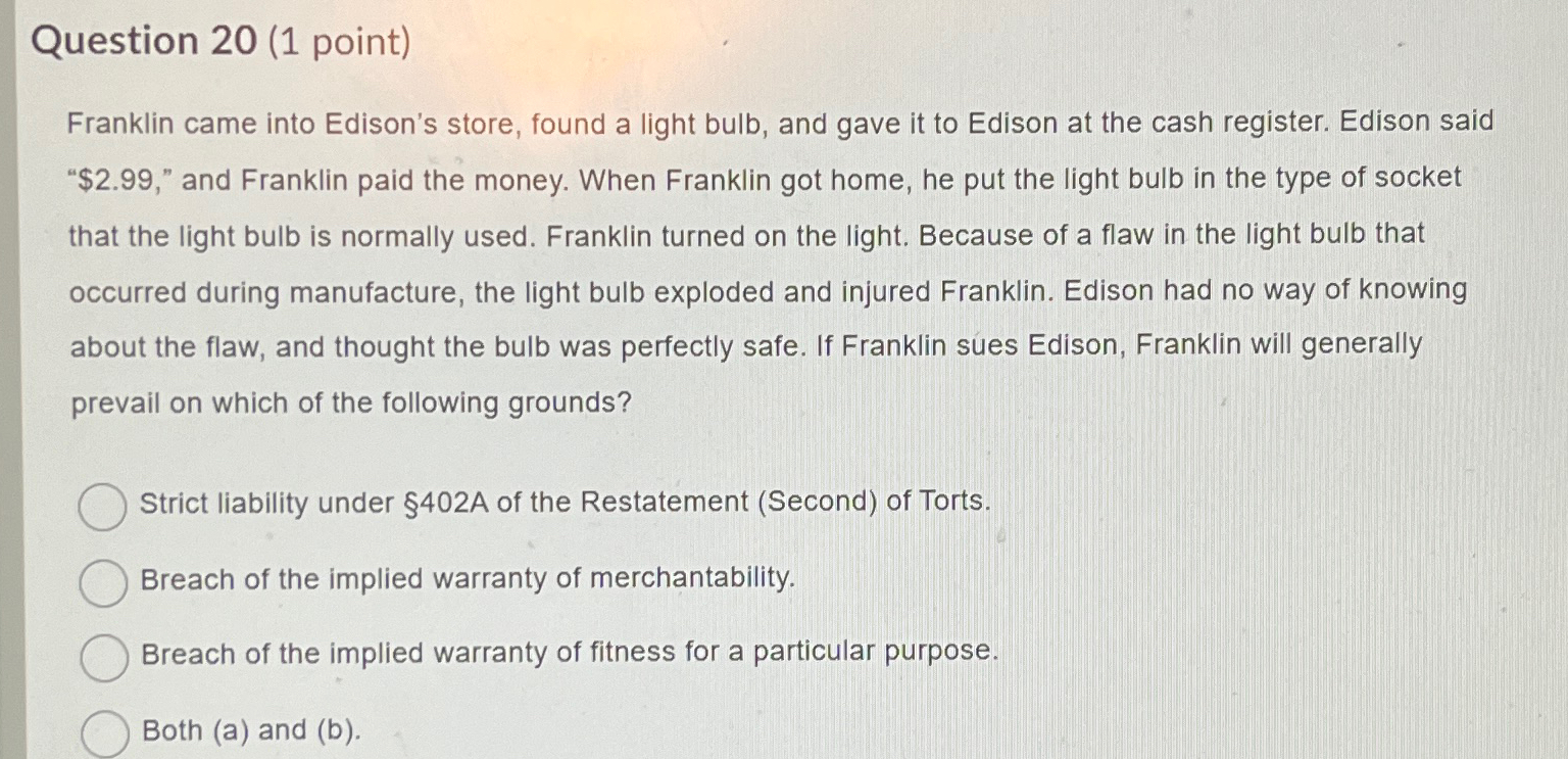  Question 20(1 point) Franklin came into Edison's store, found a light