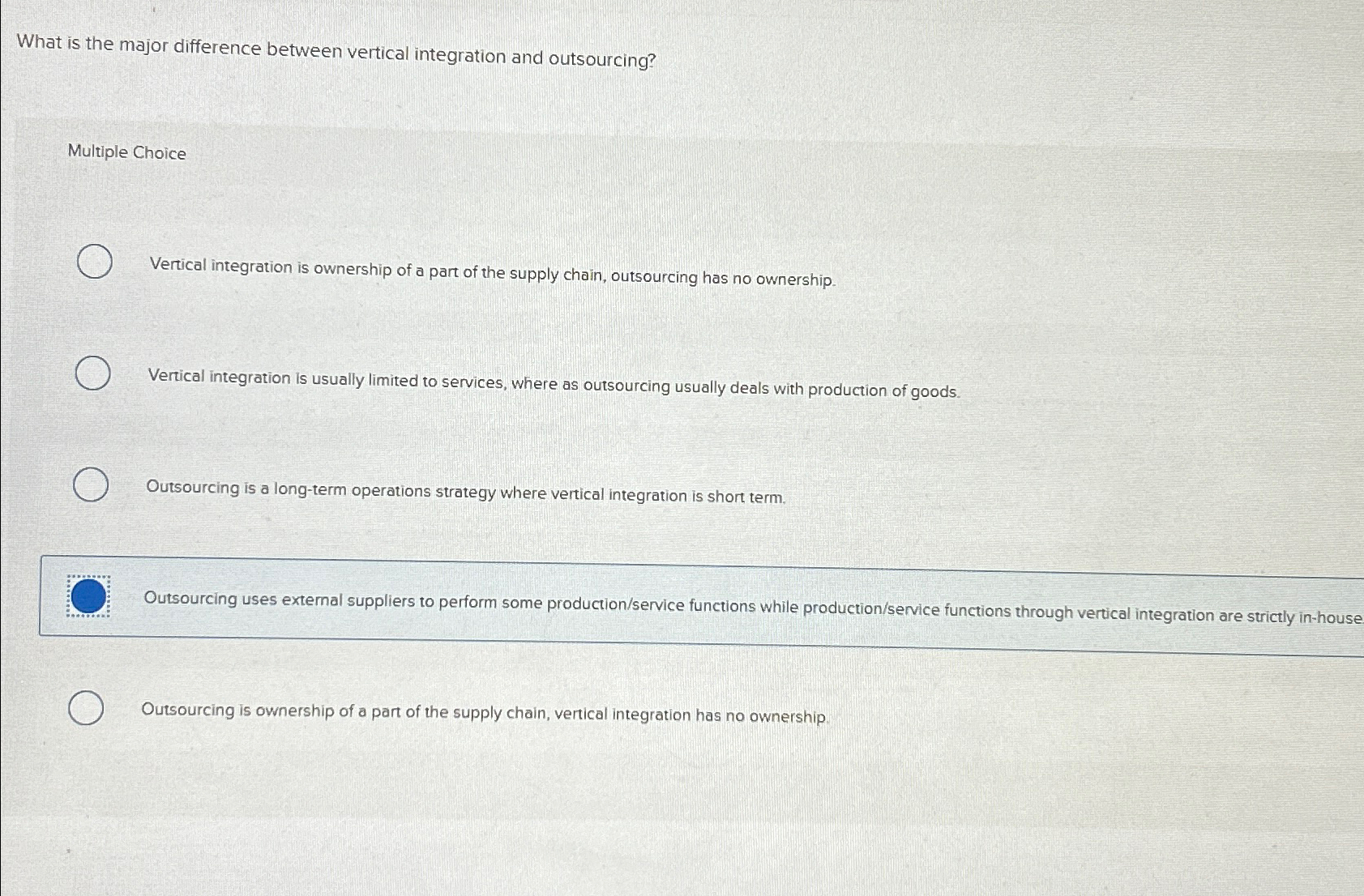  What is the major difference between vertical integration and outsourcing? Multiple