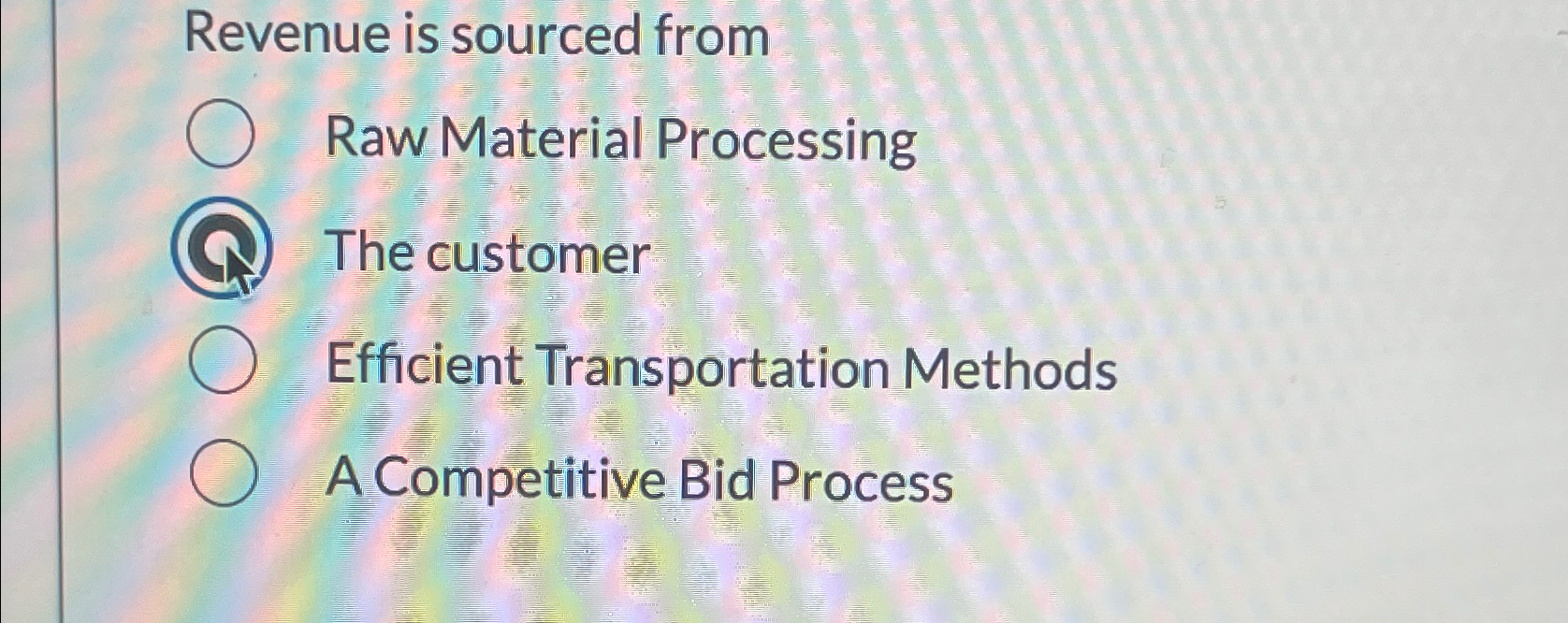  Revenue is sourced from Raw Material Processing The customer Efficient Transportation