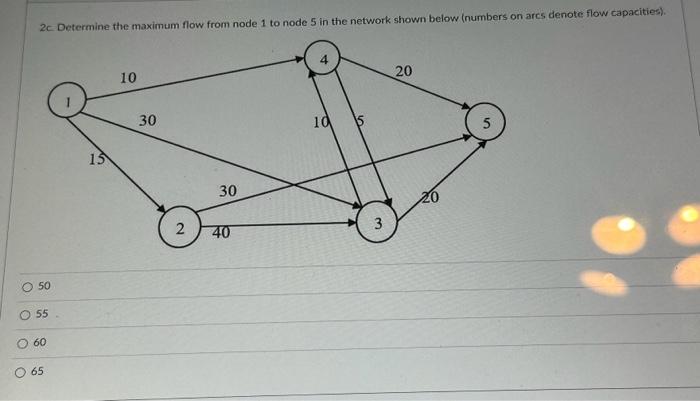  2c. Determine the maximum flow from node 1 to node 5