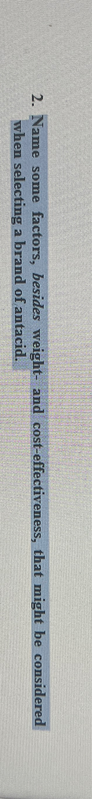  Name some factors, besides weight- and cost-effectiveness, that might be considered