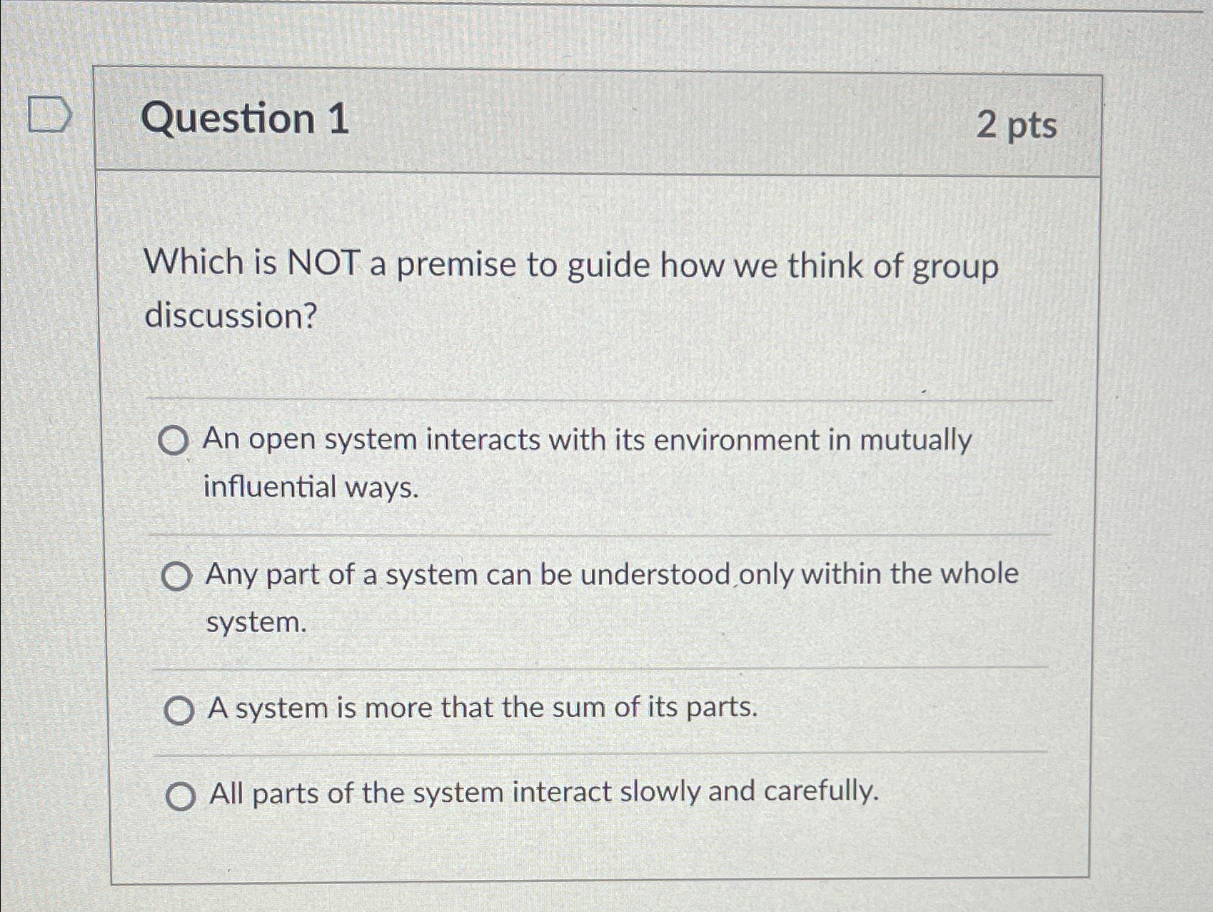  Question 1 2pts Which is NOT a premise to guide how