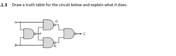  Draw a truth table for the circuit below and explain what